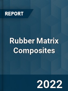 Rubber Matrix Composites Market
