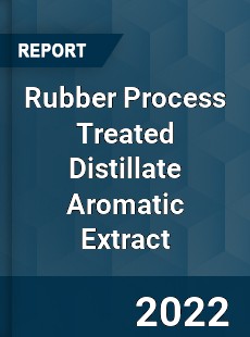 Rubber Process Treated Distillate Aromatic Extract Market