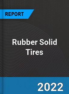 Rubber Solid Tires Market