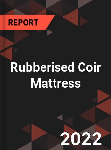 Rubberised Coir Mattress Market