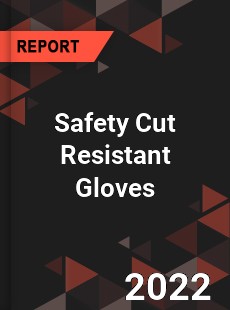 Safety Cut Resistant Gloves Market