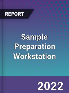 Sample Preparation Workstation Market
