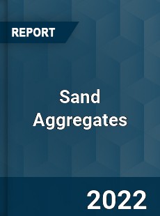 Sand Aggregates Market