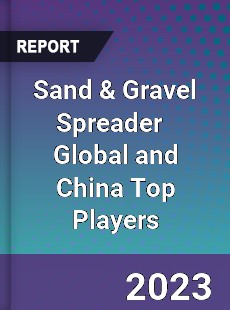 Sand & Gravel Spreader Global and China Top Players Market
