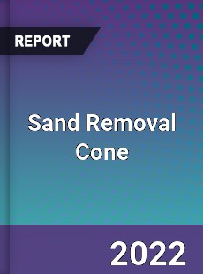 Sand Removal Cone Market