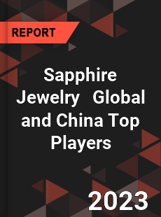 Sapphire Jewelry Global and China Top Players Market