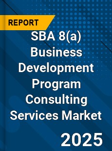 SBA 8 Business Development Program Consulting Services Global and China Top Players Market