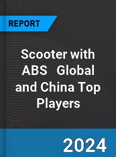 Scooter with ABS Global and China Top Players Market