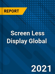 Screen Less Display Global Market