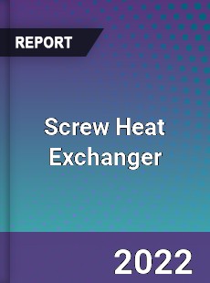 Screw Heat Exchanger Market