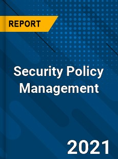 Security Policy Management Market
