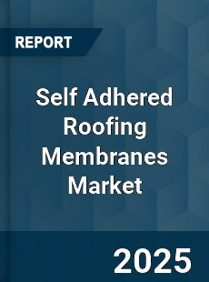 Self Adhered Roofing Membranes Market