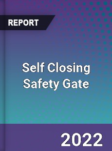 Self Closing Safety Gate Market