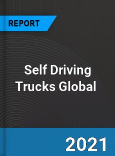 Self Driving Trucks Market