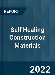 Self Healing Construction Materials Market