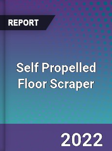 Self Propelled Floor Scraper Market