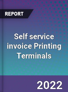 Self service invoice Printing Terminals Market