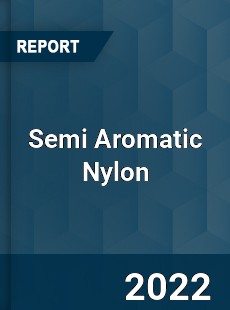 Semi Aromatic Nylon Market