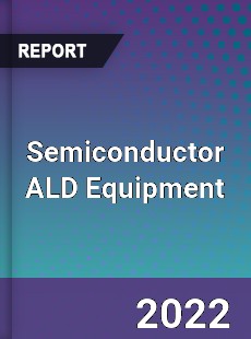Semiconductor ALD Equipment Market