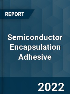 Semiconductor Encapsulation Adhesive Market