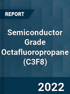Semiconductor Grade Octafluoropropane Market