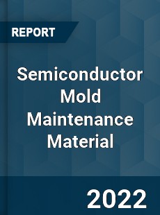 Semiconductor Mold Maintenance Material Market
