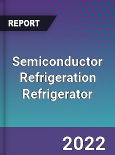 Semiconductor Refrigeration Refrigerator Market