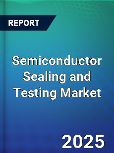 Semiconductor Sealing and Testing Global and China Top Players Market