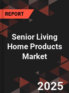 Senior Living Home Products Global and China Top Players Market