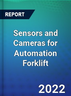 Sensors and Cameras for Automation Forklift Market