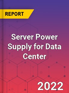 Server Power Supply for Data Center Market