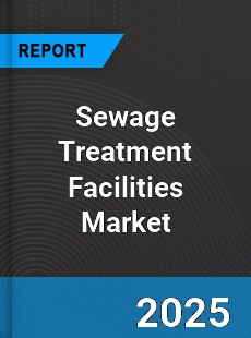 Sewage Treatment Facilities Market