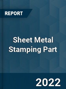 Sheet Metal Stamping Part Market
