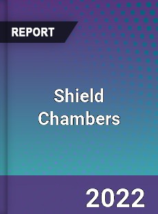 Shield Chambers Market