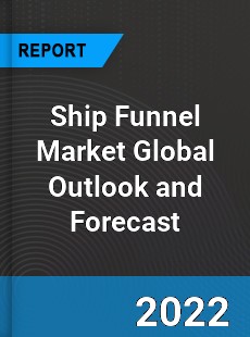 Ship Funnel Market Global Outlook and Forecast