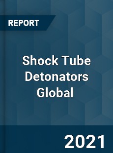 Shock Tube Detonators Market