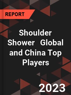 Shoulder Shower Global and China Top Players Market