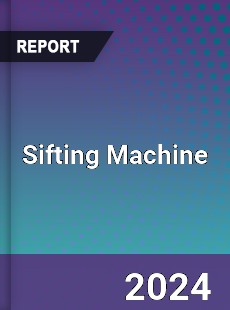 Sifting Machine Market to...