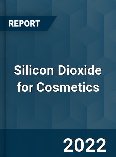 Silicon Dioxide for Cosmetics Market