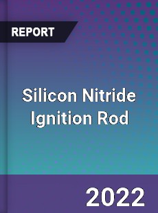 Silicon Nitride Ignition Rod Market