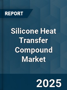 Silicone Heat Transfer Compound Market