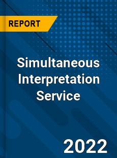 Simultaneous Interpretation Service Market