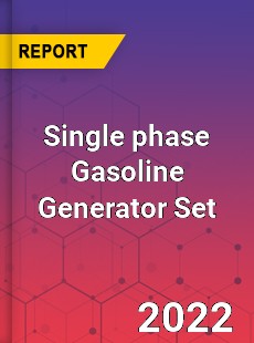 Single phase Gasoline Generator Set Market