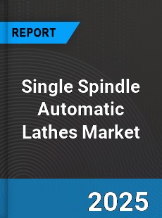 Single Spindle Automatic LathesMarket Industry