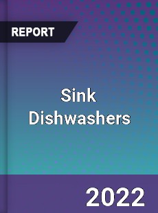 Sink Dishwashers Market