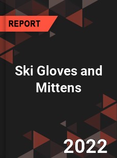 Ski Gloves and Mittens Market