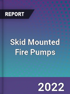 Skid Mounted Fire Pumps Market