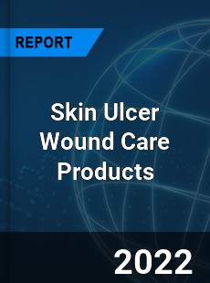 Skin Ulcer Wound Care Products Market