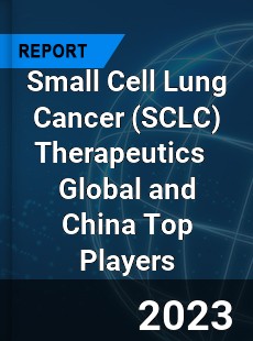 Small Cell Lung Cancer Therapeutics Global and China Top Players Market