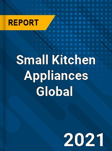 Small Kitchen Appliances Global Market